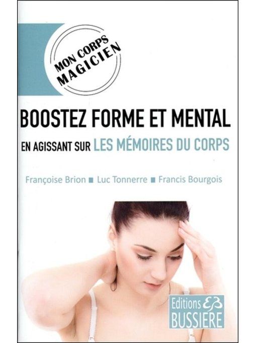 Boostez forme et mental en agissant sur les mémoires du corps